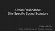 Research paper thumbnail of Urban Resonance: Site-Specific Sound Sculpture