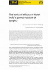 Research paper thumbnail of The ethics of efficacy in north India’s goonda raj (rule of toughs) (Journal of the Royal Anthropological Institute 2016)