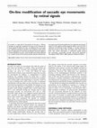 Research paper thumbnail of On-line modification of saccadic eye movements by retinal signals