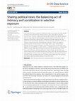 Research paper thumbnail of Sharing political news: the balancing act of intimacy and socialization in selective exposure