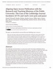 Research paper thumbnail of Aligning Open Access Publication with the Research and Teaching Missions of the Public University: The Case of the Lethbridge Journal Incubator (If 'if's and 'and's were pots and pans)