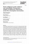 Research paper thumbnail of Arctic indigenous youth resilience and vulnerability: Comparative analysis of adolescent experiences across five circumpolar communities