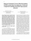 Research paper thumbnail of Improved Automatic License Plate Recognition (ALPR) system based on single pass Connected Component Labeling (CCL)and reign property function