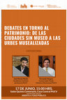 Research paper thumbnail of Debates en torno al patrimonio: de las ciudades sin Museo a las urbes musealizadas