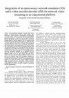 Research paper thumbnail of Integration of an open-source network simulator (NS) and a video encoder-decoder (JM) for network video streaming in an educational platform