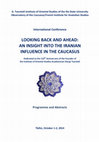 Research paper thumbnail of Abstracts of the International Conference (Tbilisi, 2014) " Looking Back and Ahead: An Insight into the Iranian Influence in the Caucasus".