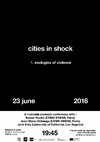 Research paper thumbnail of Ecologies of Violence (Cities in Shock #1) - June 23, 2016 - 19:45 - Brussels - Speakers : Kamel Boukir, Joan Stavo-Debauge, Jack Katz