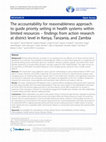 Research paper thumbnail of The accountability for reasonableness approach to guide priority setting in health systems within limited resources – findings from action research at district level in Kenya, Tanzania, and Zambia