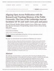 Research paper thumbnail of Aligning Open Access Publication with the Research and Teaching Missions of the Public University: The Case of the Lethbridge Journal Incubator (If 'if's and 'and's were pots and pans)