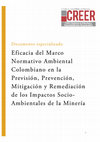 Research paper thumbnail of Eficacia del Marco Normativo Ambiental Colombiano en la Previsión, Prevención, Mitigación y Remediación de los Impactos Socio Ambientales de la Minería