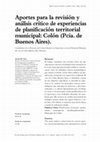 Research paper thumbnail of Aportes para la revisión y análisis crítico de experiencias de planificación territorial municipal: Colón (Pcia. de Buenos Aires).