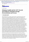 Research paper thumbnail of Mahatma Gandhi and the AAP: Towards Post-Political-Colonialism through Decentralisation and Swaraj