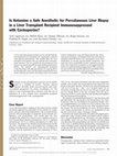 Research paper thumbnail of Is Ketamine a Safe Anesthetic for Percutaneous Liver Biopsy in a Liver Transplant Recipient Immunosuppressed with Cyclosporine?