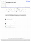 Research paper thumbnail of International Organizations (IOs), epistemic tools of influence, and the colonial geopolitics of knowledge production in higher education policy