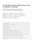 Research paper thumbnail of La villa gallo-romaine d’Entre Deux Cours à Laquenexy (Moselle). Bilan de trois opérations de fouille préventive et d’une campagne de prospection géophysique (Gallia 72-2)