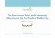 Research paper thumbnail of The Provision of Adult and Community Education in the Northside of Dublin City