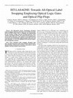 Research paper thumbnail of IST-LASAGNE: Towards all-optical label swapping employing optical logic gates and optical flip-flops