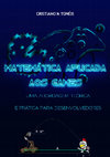 Research paper thumbnail of Matemática Aplicada aos Games: Uma Abordagem teórica e prática para desenvolvedores