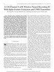 Research paper thumbnail of A 128Channel 6 mW Wireless Neural Recording IC With Spike Feature Extraction and UWB Transmitter