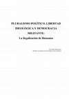 Research paper thumbnail of PLURALISMO POLÍTICO, LIBERTAD IDEOLÓGICA Y DEMOCRACIA MILITANTE