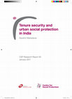 Research paper thumbnail of Tenure security and urban social protection in India CSP RESEARCH REPORT 05 | MAHADEVIA