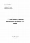 Research paper thumbnail of A Casa da Diferença: Feminismo e Diferença Sexual na Filosofia de Luce Irigaray (dissertação de mestrado)