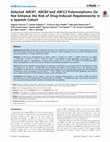 Research paper thumbnail of Selected ABCB1, ABCB4 and ABCC2 Polymorphisms Do Not Enhance the Risk of Drug-Induced Hepatotoxicity in a Spanish Cohort