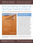 Research paper thumbnail of Encountering Images of Spiritual Transformation: The Thoroughfare Motif within the Plot of Luke-Acts