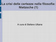 Research paper thumbnail of Storia della filosofia occidentale - La crisi delle certezze nella filosofia: Nietzsche (1)