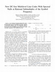 Research paper thumbnail of New DC-free Multilevel Line Codes With Spectral Nulls at Rational Submultiples of the Symbol Frequency