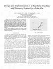 Research paper thumbnail of Design and implementation of a real-time tracking and telemetry system for a solar car