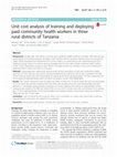 Research paper thumbnail of Unit cost analysis of training and deploying paid community health workers in three rural districts of Tanzania