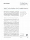 Research paper thumbnail of Research involving pregnant women: Trials and tribulations