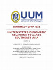 Research paper thumbnail of UNITED STATES DIPLOMATIC RELATIONS TOWARDS SOUTHEAST ASIA