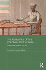 Research paper thumbnail of The Formation of the Colonial State in India: Scribes, Paper and Taxes, 1760-1860