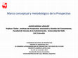 Research paper thumbnail of Marco conceptual y metodológico de la Prospectiva I CONGRESO NACIONAL DE PROSPECTIVA PROSPECTA ARGENTINA 2012 III CONGRESO LATINOAMERICANO DE PROSPECTIVA Y ESTUDIOS DEL FUTURO PROSPECTA AMÉRICA LATINA 2012