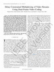 Research paper thumbnail of Delay Constrained Multiplexing of Video Streams Using Dual-Frame Video Coding