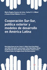 Research paper thumbnail of Cooperación Sur-Sur, Política exterior y Modelos de desarrollo en América Latina