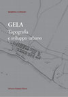 Research paper thumbnail of Gela. Topografia e sviluppo urbano, Caltanissetta-Roma 2012