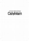 Research paper thumbnail of Calvinism: A Southern Baptist Dialogue