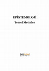 Research paper thumbnail of EPİSTEMOLOJİ: TEMEL METİNLER
- Epistemology: Basic Texts