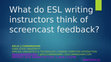 Research paper thumbnail of What do ESL writing instructors think of screencast feedback?