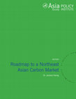 Research paper thumbnail of Roadmap to a Northeast Asian Carbon Market