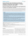 Research paper thumbnail of Human Remains from the Pleistocene-Holocene Transition of Southwest China Suggest a Complex Evolutionary History for East Asians