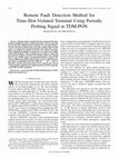 Research paper thumbnail of Remote Fault Detection Method for Time-Slot-Violated Terminal Using Periodic Probing Signal in TDM-PON