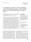 Research paper thumbnail of A mechanical evaluation of TiO 2 -gritblasted and Ca-P magnetron sputter coated implants placed into the trabecular bone of the goat: part 1