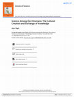 Research paper thumbnail of Science Among the Ottomans: The Cultural Creation and Exchange of Knowledge