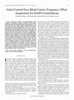 Research paper thumbnail of Gain-Control-Free Blind Carrier Frequency Offset Acquisition for QAM Constellations