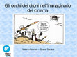 Research paper thumbnail of 2016 - Gli occhi dei droni nell'immaginario del cinema - Lecture for Internet Festival 2016, Pisa