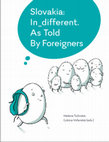 Research paper thumbnail of Slovakia: In_different. As told by Foreigners.